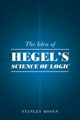 L'idée de la science logique de Hegel - The Idea of Hegel's Science of Logic