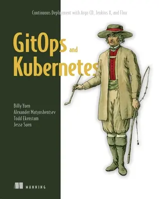 Gitops et Kubernetes : Déploiement continu avec Argo CD, Jenkins X et Flux - Gitops and Kubernetes: Continuous Deployment with Argo CD, Jenkins X, and Flux