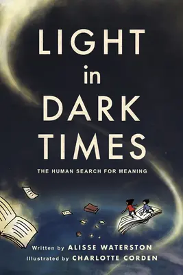 La lumière dans les temps sombres : La recherche humaine de sens - Light in Dark Times: The Human Search for Meaning