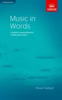 La musique dans les mots, deuxième édition - Un guide de recherche et d'écriture sur la musique - Music in Words, Second Edition - A guide to researching and writing about music