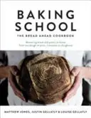 L'école de la boulangerie : Le livre de cuisine du pain d'avance - Baking School: The Bread Ahead Cookbook