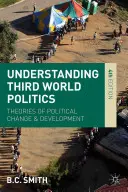 Comprendre la politique du tiers monde : Théories du changement politique et du développement - Understanding Third World Politics: Theories of Political Change and Development