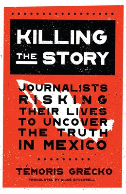 Tuer l'histoire : Les journalistes risquent leur vie pour découvrir la vérité au Mexique - Killing the Story: Journalists Risking Their Lives to Uncover the Truth in Mexico