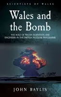 Le Pays de Galles et la bombe : Le rôle des scientifiques et ingénieurs gallois dans le programme nucléaire britannique - Wales and the Bomb: The Role of Welsh Scientists and Engineers in the UK Nuclear Programme