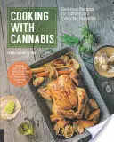 Cooking with Cannabis : Recettes délicieuses pour les edibles et les plats préférés de tous les jours - Cooking with Cannabis: Delicious Recipes for Edibles and Everyday Favorites