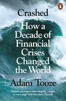 Crashed - Comment une décennie de crises financières a changé le monde - Crashed - How a Decade of Financial Crises Changed the World