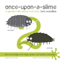 Once-Upon-a-Slime, un conte de jardinage sur Max et... Deux cloportes - Once-Upon-a-Slime, a Garden Tale About Max and... Two Woodlice