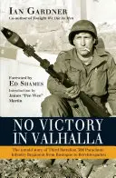 Pas de victoire au Valhalla : L'histoire inédite du troisième bataillon du 506e régiment d'infanterie parachutiste, de Bastogne à Berchtesgaden - No Victory in Valhalla: The Untold Story of Third Battalion 506 Parachute Infantry Regiment from Bastogne to Berchtesgaden