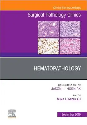 Hematopathology, un numéro de Surgical Pathology Clinics, 12 - Hematopathology, an Issue of Surgical Pathology Clinics, 12