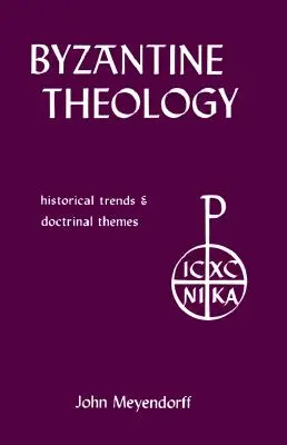 Théologie byzantine : tendances historiques et thèmes doctrinaux - Byzantine Theology: Historical Trends and Doctrinal Themes