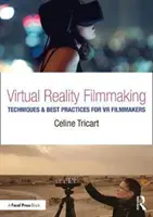 Réalisation de films en réalité virtuelle : Techniques et meilleures pratiques pour les réalisateurs de films en réalité virtuelle - Virtual Reality Filmmaking: Techniques & Best Practices for VR Filmmakers