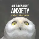 Tous les oiseaux sont anxieux - All Birds Have Anxiety