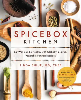 Spicebox Kitchen : Manger bien et être en bonne santé avec des recettes d'inspiration mondiale à base de légumes - Spicebox Kitchen: Eat Well and Be Healthy with Globally Inspired, Vegetable-Forward Recipes