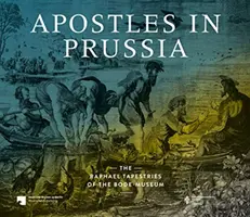 Apôtres en Prusse : Les tapisseries de Raphaël du Bode-Museum - Apostles in Prussia: The Raphael Tapestries of the Bode-Museum