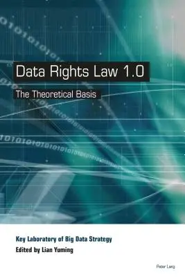 Loi sur les droits numériques 1.0 : la base théorique - Data Rights Law 1.0; The Theoretical Basis