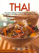 Thai : La cuisine exotique de Thaïlande et d'Asie en toute simplicité, avec un guide des ingrédients et plus de 300 recettes étape par étape. - Thai: The Exotic Cooking of Thailand and Asia Made Easy, with a Guide to Ingredients and Over 300 Step-By-Step Recipes