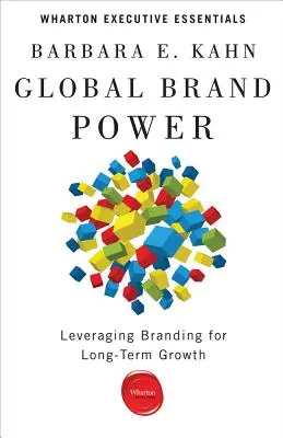 Le pouvoir de la marque mondiale : Tirer parti de l'image de marque pour une croissance à long terme - Global Brand Power: Leveraging Branding for Long-Term Growth