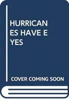 LES OURAGANS ONT DES YEUX - HURRICANES HAVE EYES