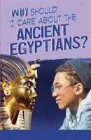 Pourquoi devrais-je m'intéresser aux anciens Égyptiens ? - Why Should I Care About the Ancient Egyptians?