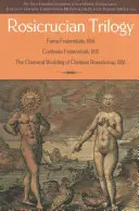 Trilogie rosicrucienne : Traductions modernes des trois documents fondateurs - Rosicrucian Trilogy: Modern Translations of the Three Founding Documents