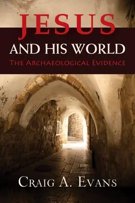 Jésus et son monde : Les preuves archéologiques - Jesus and His World: The Archaeological Evidence