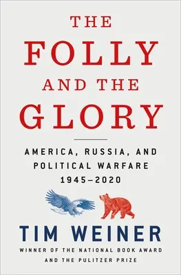 La folie et la gloire : L'Amérique, la Russie et la guerre politique 1945-2020 - The Folly and the Glory: America, Russia, and Political Warfare 1945-2020