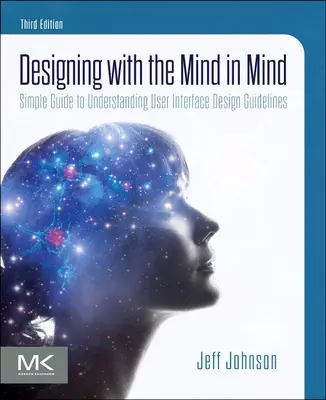 Concevoir avec l'esprit en tête : Guide simple pour comprendre les lignes directrices de la conception de l'interface utilisateur - Designing with the Mind in Mind: Simple Guide to Understanding User Interface Design Guidelines