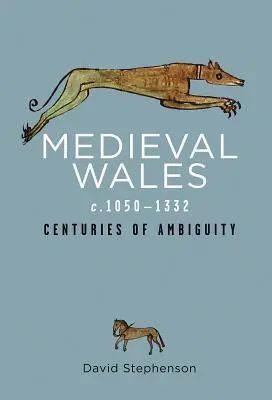 Le Pays de Galles médiéval 1050-1332 : des siècles d'ambiguïté - Medieval Wales C.1050-1332: Centuries of Ambiguity