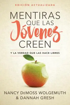 Mentiras Que Las Jvenes Creen, Edicin Revisada : Y La Verdad Que Las Hace Libres (en anglais) - Mentiras Que Las Jvenes Creen, Edicin Revisada: Y La Verdad Que Las Hace Libres