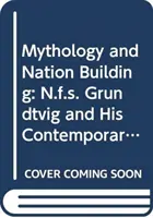 Mythologie et construction de la nation : N.F.S. Grundtvig et ses contemporains européens - Mythology and Nation Building: N.F.S. Grundtvig and His European Contemporaries