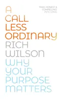 Un appel moins ordinaire : Pourquoi votre but est important - A Call Less Ordinary: Why Your Purpose Matters