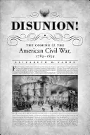 La désunion&nbsp;! L'avènement de la guerre civile américaine, 1789-1859 - Disunion!: The Coming of the American Civil War, 1789-1859