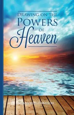 S'appuyer sur les puissances du ciel - Drawing on the Powers of Heaven