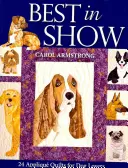 Best in Show : 24 quilts appliqués pour les amoureux des chiens - Édition à la demande [avec patrons]. - Best in Show: 24 Applique Quilts for Dog Lovers - Print-On-Demand Edition [With Pattern(s)]