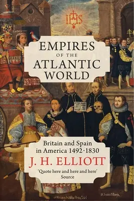 Empires du monde atlantique : La Grande-Bretagne et l'Espagne en Amérique 1492-1830 - Empires of the Atlantic World: Britain and Spain in America 1492-1830