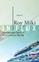 In Flux : Transnational Shifts in Asian Canadian Writing (En flux : changements transnationaux dans les écrits canadiens d'origine asiatique) - In Flux: Transnational Shifts in Asian Canadian Writing