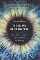 L'île de la connaissance : Les limites de la science et la quête de sens - The Island of Knowledge: The Limits of Science and the Search for Meaning