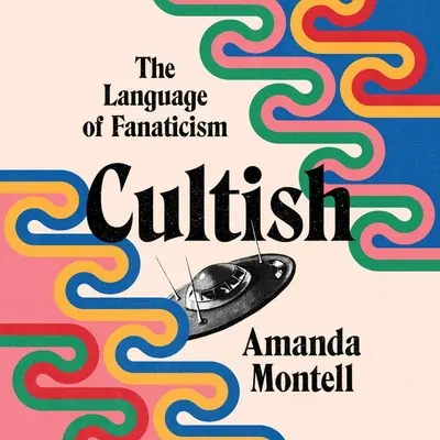 Cultish : Le langage du fanatisme - Cultish: The Language of Fanaticism