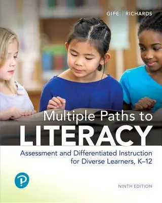 Voies multiples vers l'alphabétisation : Évaluation et enseignement différencié pour des apprenants divers, de la maternelle à la 12e année - Multiple Paths to Literacy: Assessment and Differentiated Instruction for Diverse Learners, K-12