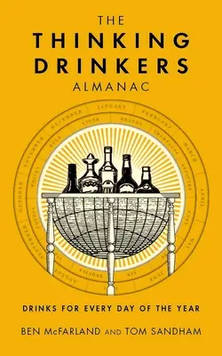 L'almanach des buveurs de pensées : Des boissons pour chaque jour de l'année - The Thinking Drinkers Almanac: Drinks for Every Day of the Year