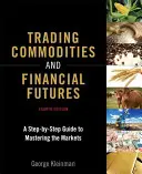 Trading Commodities and Financial Futures : A Step-By-Step Guide to Mastering the Markets (Paperback) - Trading Commodities and Financial Futures: A Step-By-Step Guide to Mastering the Markets (Paperback)