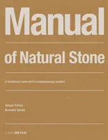 Manuel de la pierre naturelle : Un matériau traditionnel dans un contexte contemporain - Manual of Natural Stone: A Traditional Material in a Contemporary Context