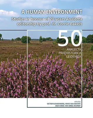 Un environnement humain : Études en l'honneur des 20 ans de direction d'Analecta par le professeur Corrie Bakels - A Human Environment: Studies in Honour of 20 Years Analecta Editorship by Prof. Dr. Corrie Bakels