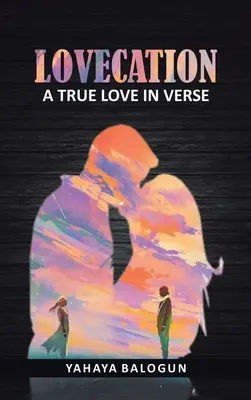 Lovecation : Un véritable amour en vers - Lovecation: A True Love in Verse