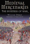 Mercenaires médiévaux : Les métiers de la guerre - Medieval Mercenaries: The Business of War