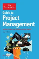 Guide de l'économiste pour la gestion de projet 2e édition - Pour bien faire les choses et en tirer un bénéfice durable - Economist Guide to Project Management 2nd Edition - Getting it right and achieving lasting benefit