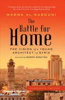 La bataille pour la maison : la vision d'un jeune architecte en Syrie - The Battle for Home: The Vision of a Young Architect in Syria