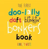 Le premier livre de Doolally Daft Blinkin Bonkers - First Doolally Daft Blinkin Bonkers Book