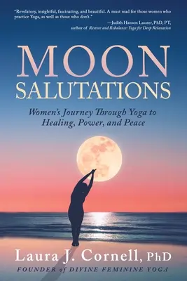 Salutations de la lune : Le voyage des femmes à travers le yoga vers la guérison, la puissance et la paix - Moon Salutations: Women's Journey Through Yoga to Healing, Power, and Peace