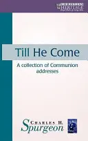 Jusqu'à ce qu'il vienne : une collection de discours de communion - Till He Come: A Collection of Communion Addresses